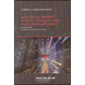 Sweet & Maxwell's Intellectual Property : Patents , Copyright, Trade Marks and Allied Rights by Cornish, LLewelyn & Aplin